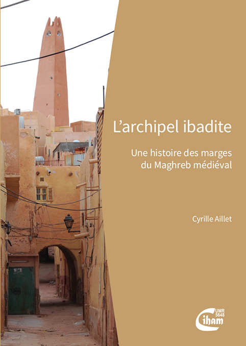 Couverture de l'ouvrage "L’archipel ibadite : une histoire des marges du Maghreb médiéval"