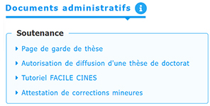 Documents administratifs - Soutenance : télécharger Page de garde de thèse ; Autorisation de diffusion d'une thèse de doctorat ; Tutoriel Facile Cines ; Attestation de corrections mineures.